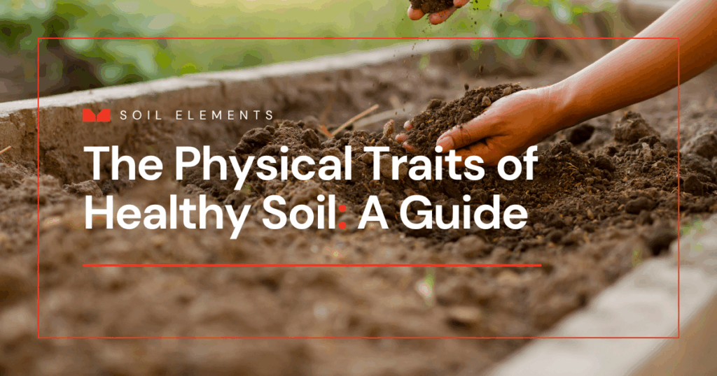 Blog cover image about the physical characteristics of health soil and the view of a large farm