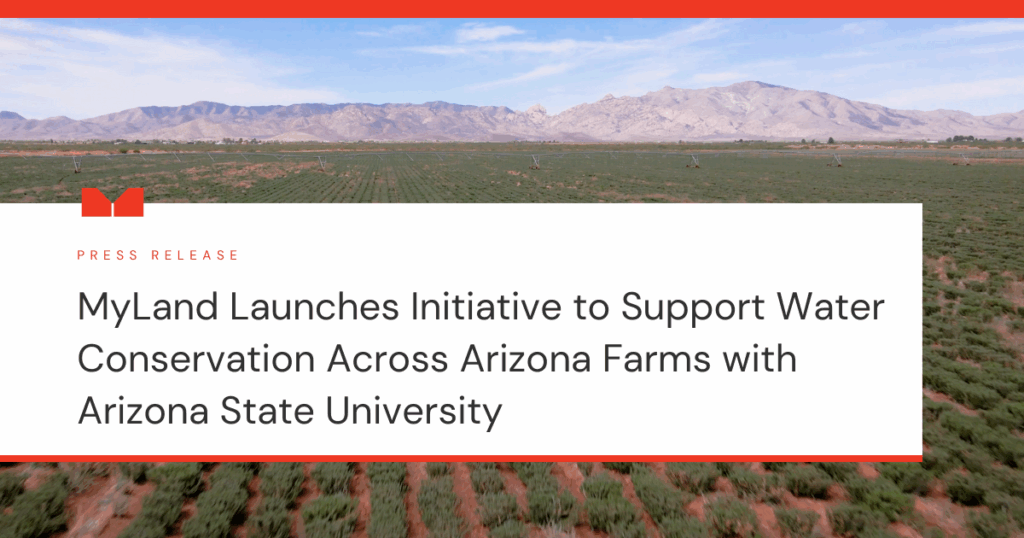 MyLand Launches Initiative to Support Water Conservation Across Arizona Farms with Arizona State University